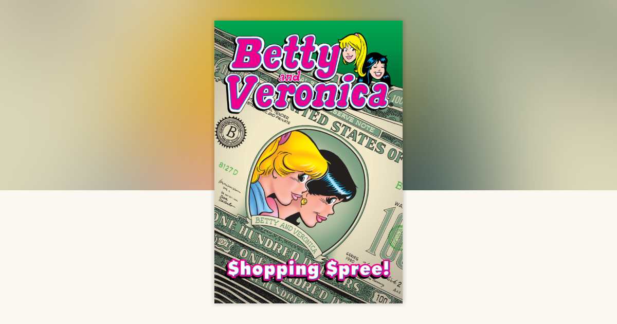 Betty &amp; Veronica: Shopping Spree by Archie Superstars: 9781619889040 | PenguinRandomHouse.com: Books