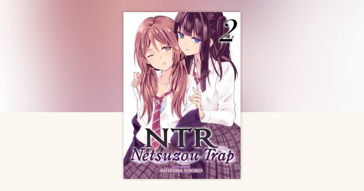 NTR - Netsuzou Trap Vol. 2 by Kodama Naoko: 9781626923751