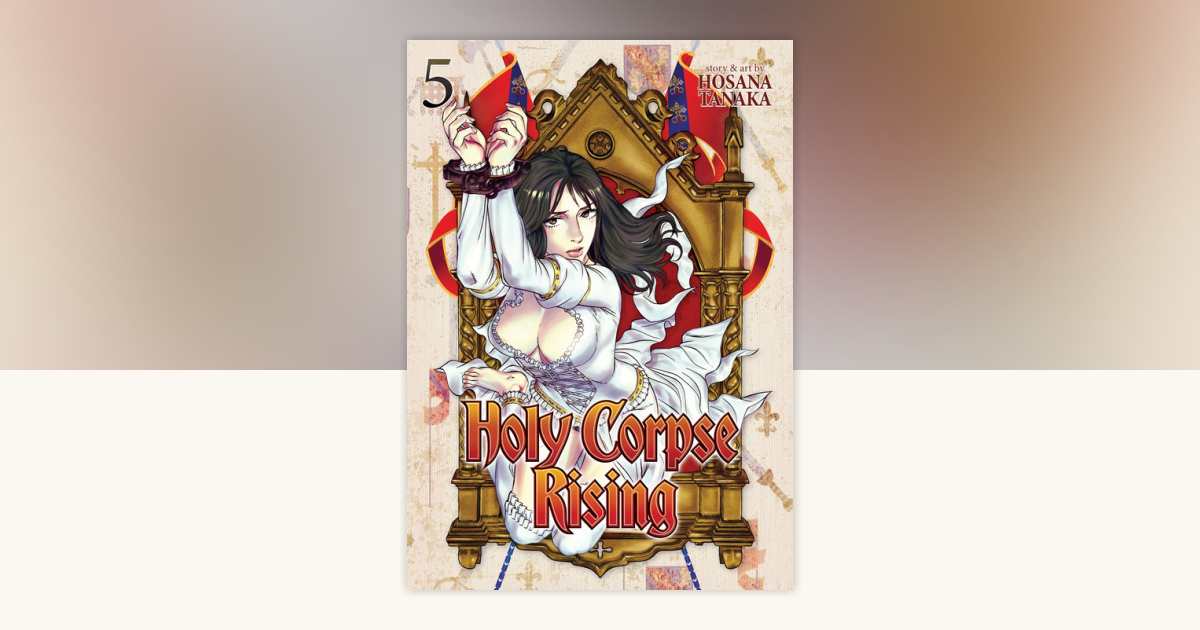 Holy Corpse Rising Vol. 5 by Hosana Tanaka: 9781626927025 ...
