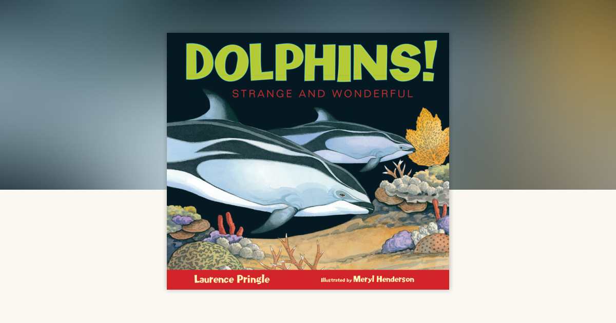 Dolphins! by Laurence Pringle: 9781629796802 | PenguinRandomHouse