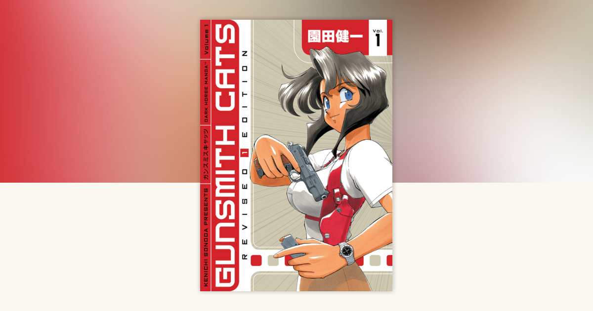Gunsmith Cats Revised Edition Volume 1 by Kenichi Sonoda