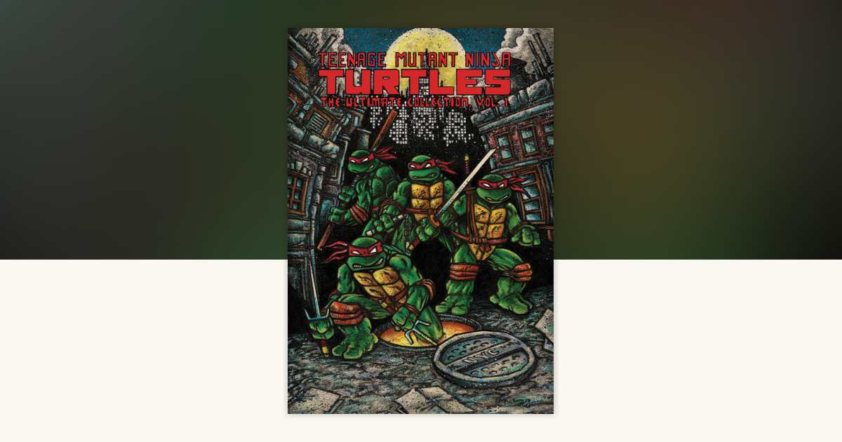 Teenage Mutant Ninja Turtles: The Ultimate Collection, Vol. 1 by