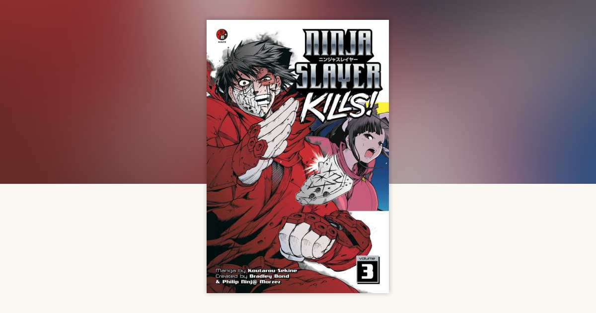 Ninja Slayer Kills 3 by Koutarou Sekine: 9781632360885