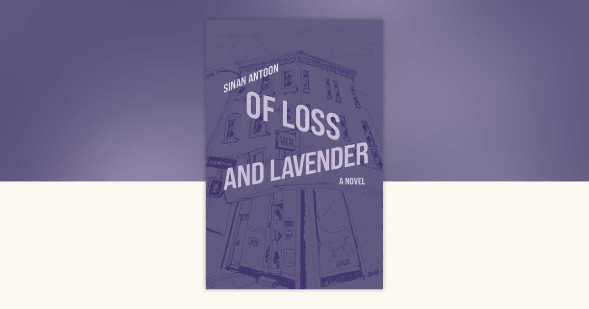 Of Loss and Lavender by Sinan Antoon 9781635425703