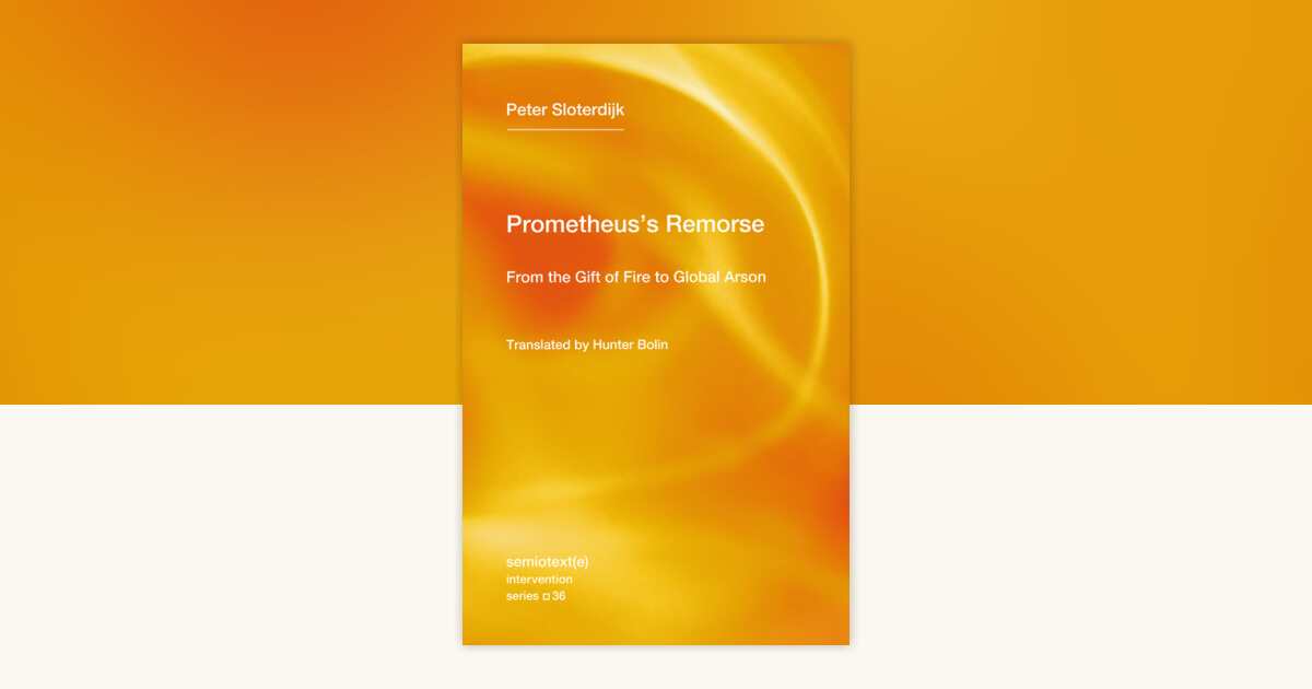 Prometheus's Remorse by Peter Sloterdijk: 9781635902075 ...