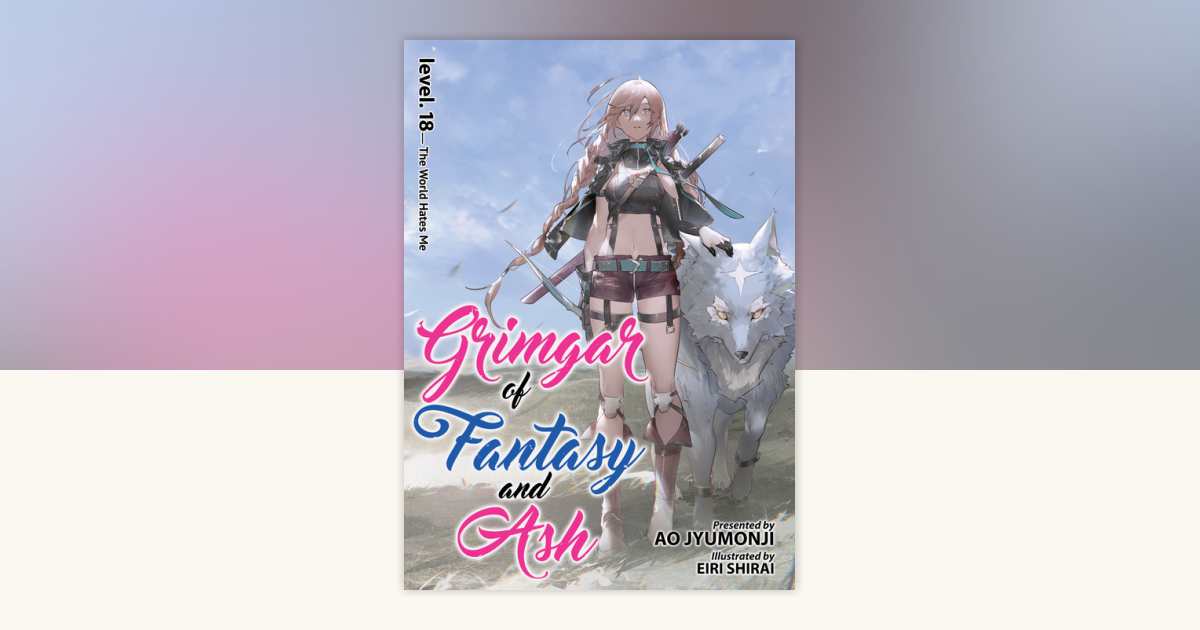 Grimgar of Fantasy and Ash (Light Novel) Vol. 18 by Ao Jyumonji