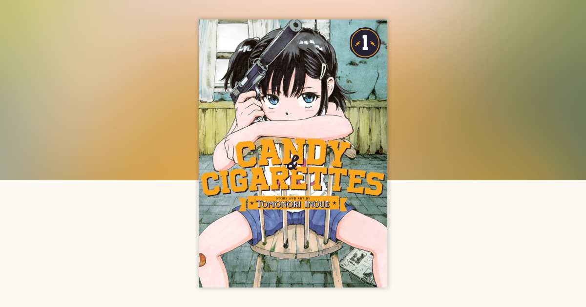 CANDY AND CIGARETTES Vol. 1 by Tomonori Inoue: 9781638585909