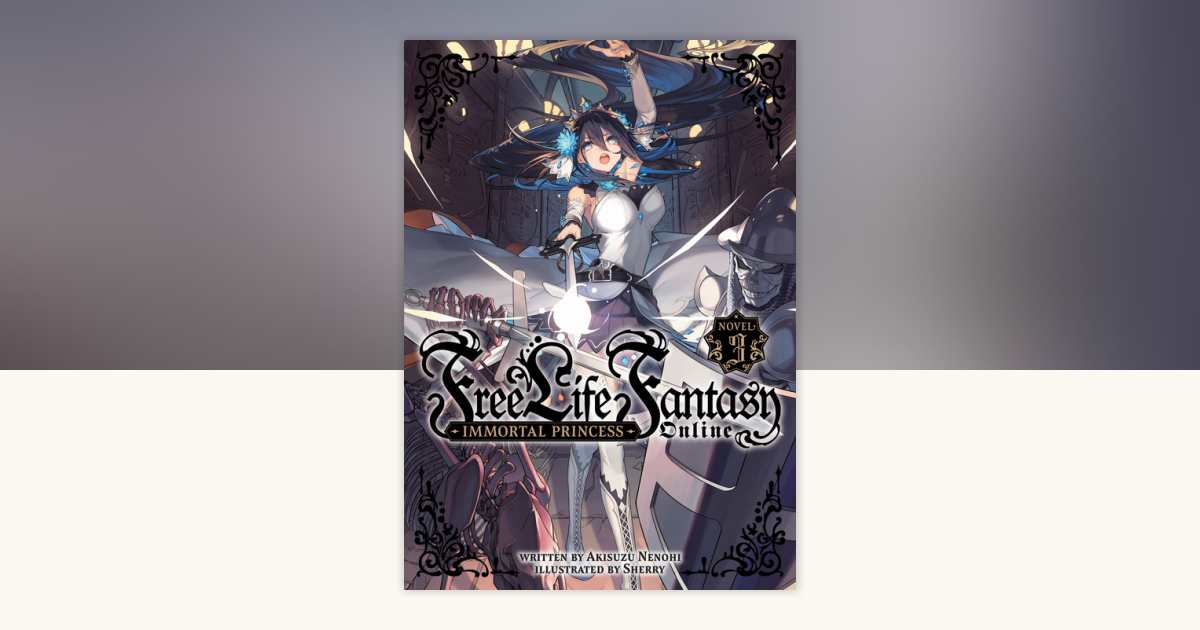 Free Life Fantasy Online Immortal Princess (Light Novel) Vol. 3