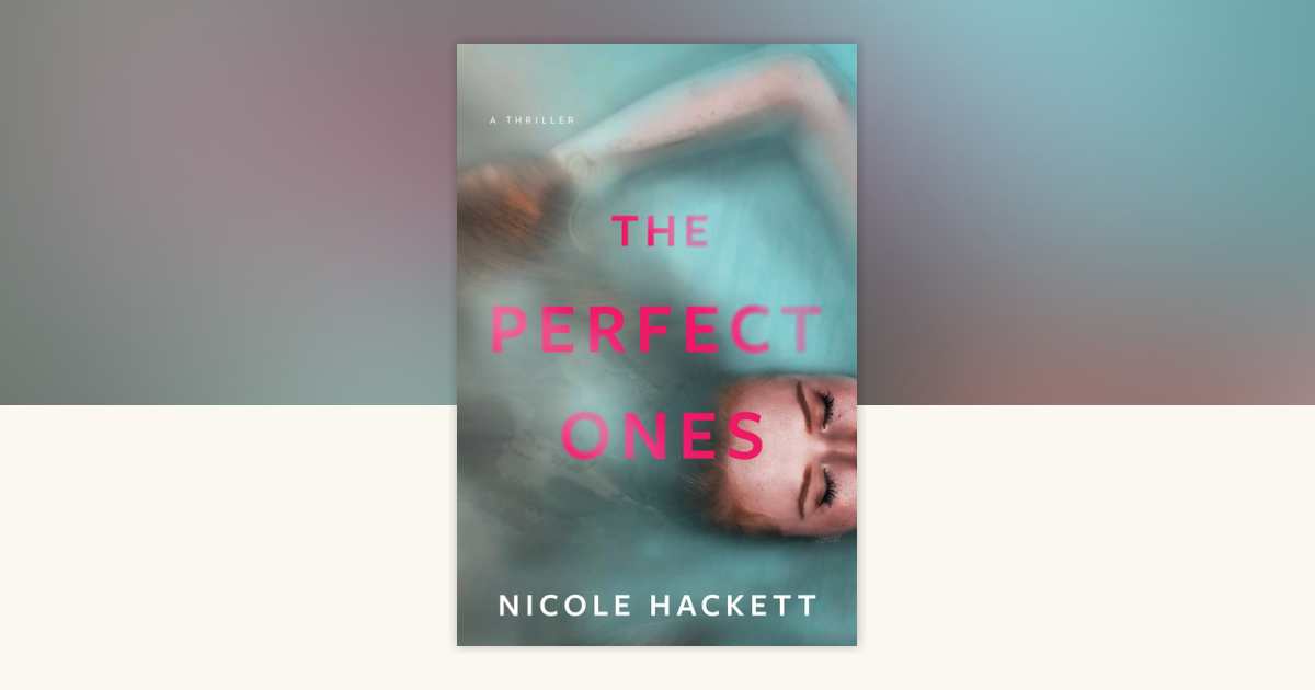 The Perfect Ones by Nicole Hackett: 9781639102624