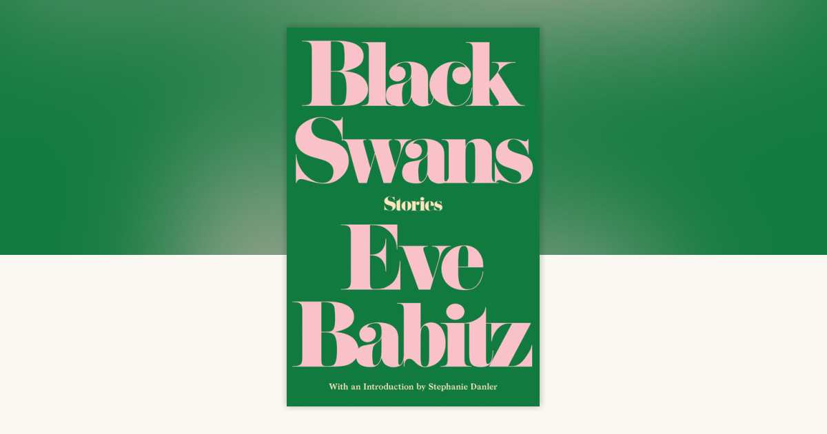 Black Swans by Eve Babitz: 9781640090507 | PenguinRandomHouse.com