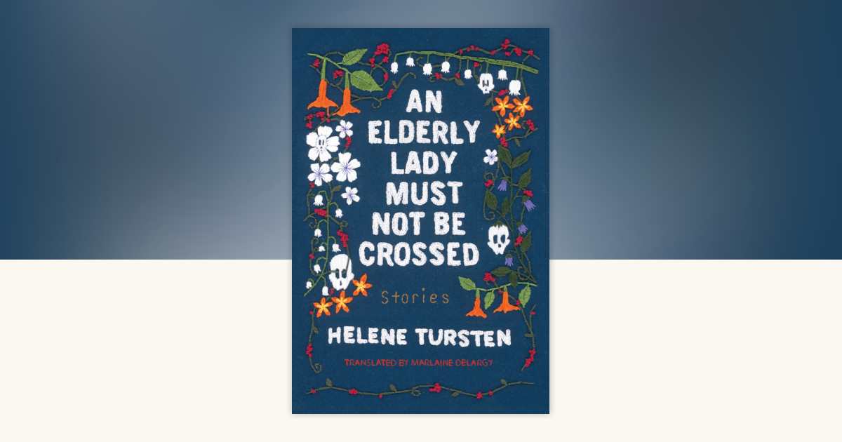An Elderly Lady Must Not Be Crossed by Helene Tursten
