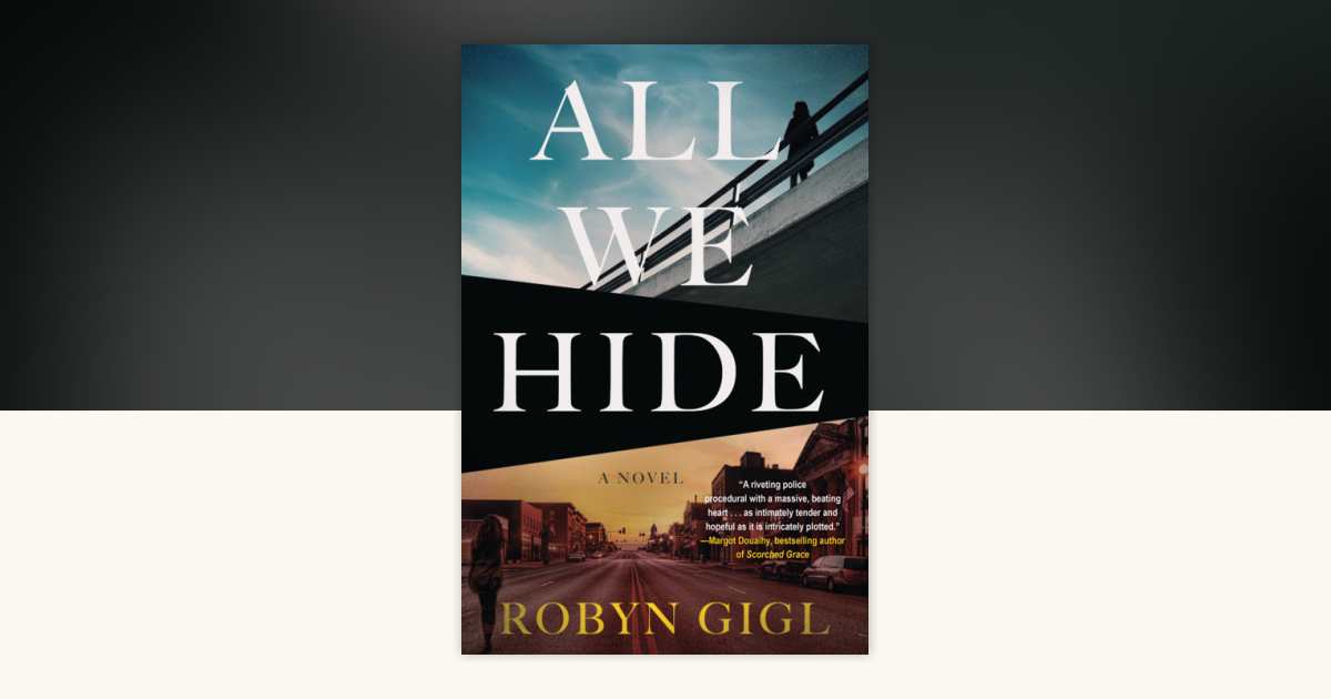 All We Hide by Robyn Gigl: 9781641298063 | PenguinRandomHouse.com
