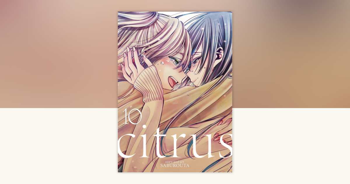シトラス citrus 10巻 サブロウタ Citrus Vol. 10 by Saburouta: 9781642751031