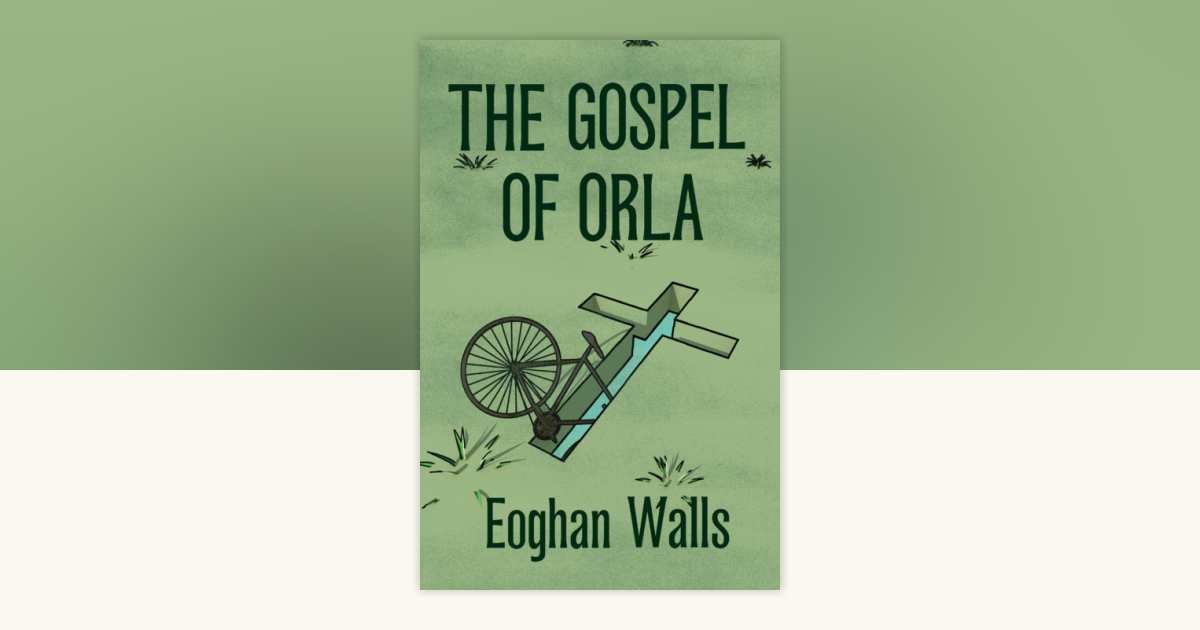The Gospel of Orla by Eoghan Walls: 9781644212820