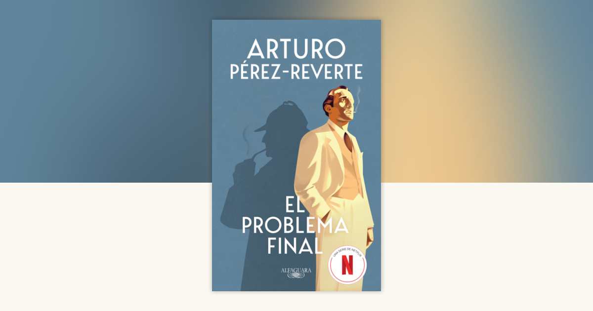 El problema final / The Final Problem by Arturo Pérez-Reverte ...
