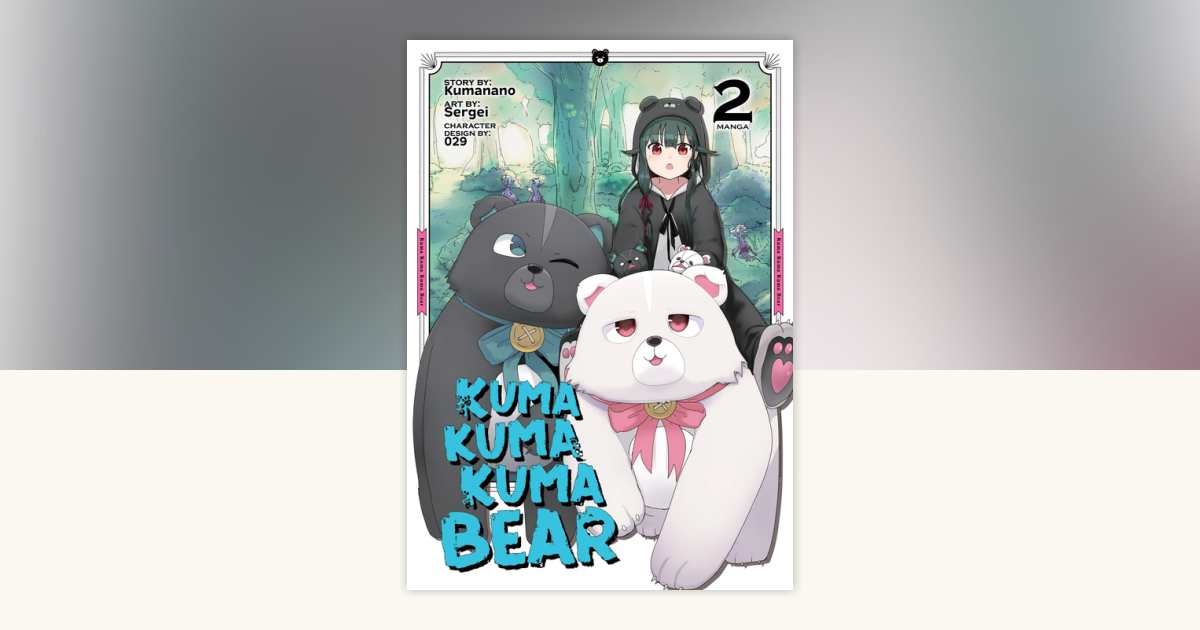 Kuma Kuma Kuma Bear (Manga) Vol. 2 by Kumanano: 9781645055297