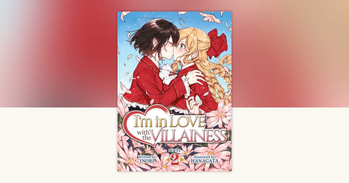 I'm in Love with the Villainess (Light Novel) Vol. 2 by Inori ...