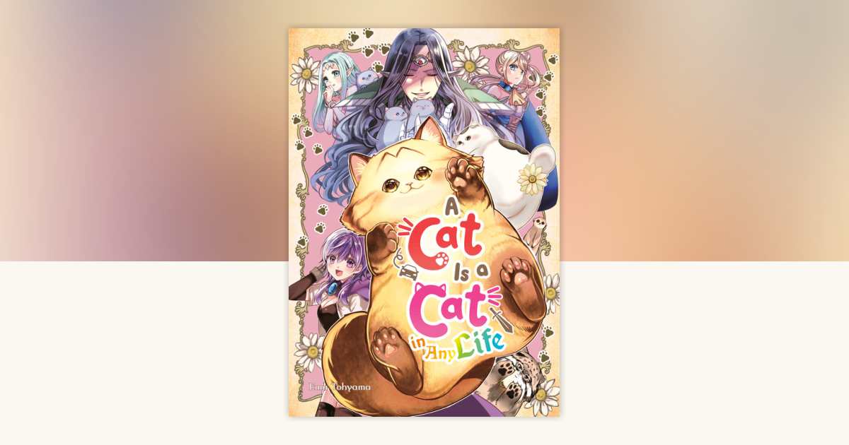 A Cat Is a Cat in Any Life by Ema Tohyama: 9781646094714