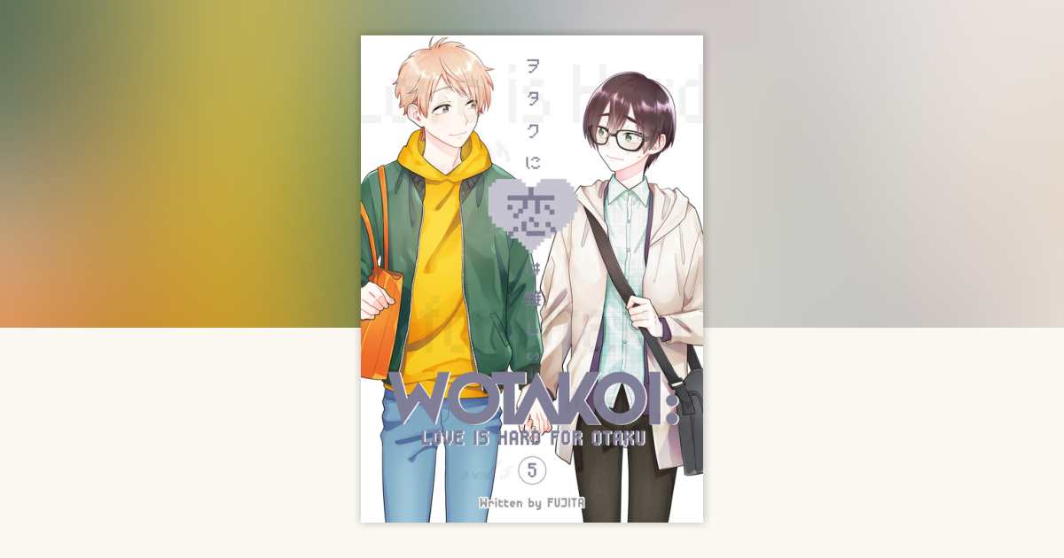 Wotakoi: Love Is Hard for Otaku 5 by Fujita: 9781646513635