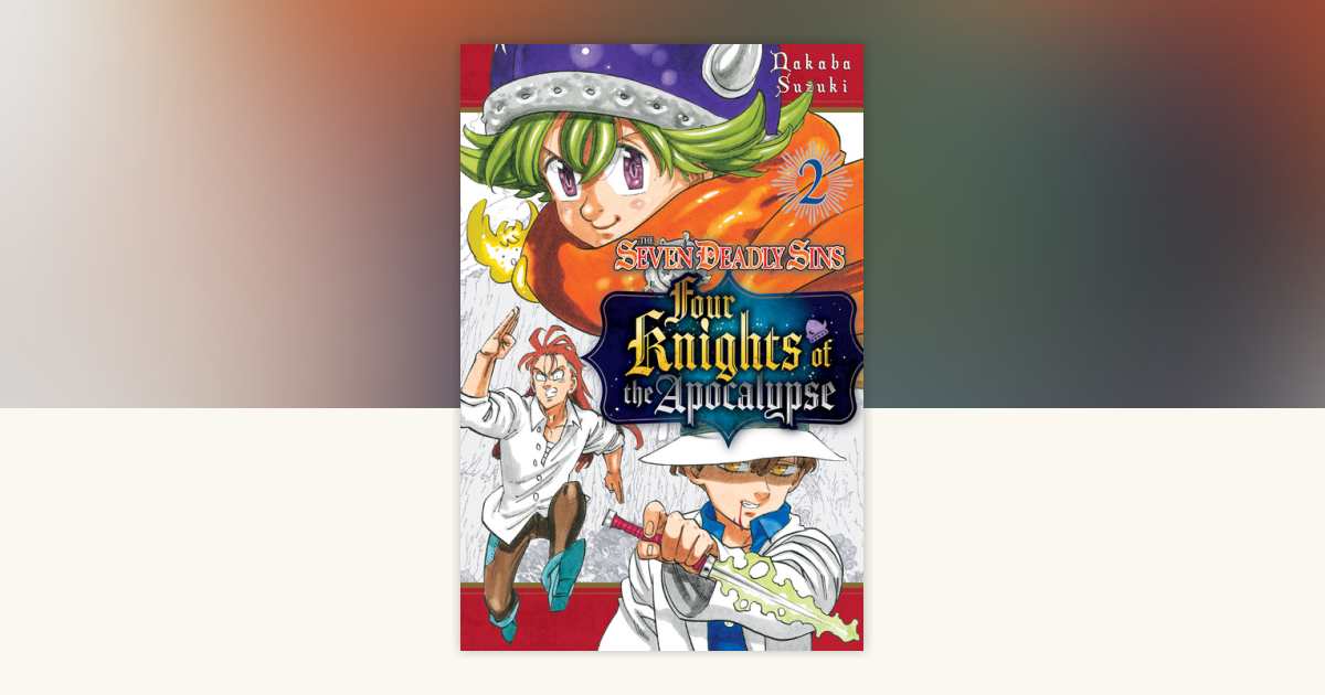 The Seven Deadly Sins: Four Knights of the Apocalypse 2 by Nakaba