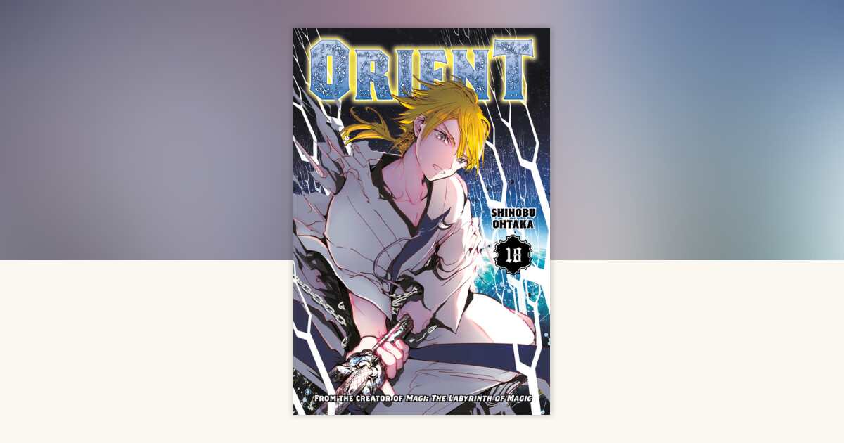 Orient 18 by Shinobu Ohtaka: 9781646519057 | PenguinRandomHouse.com: Books