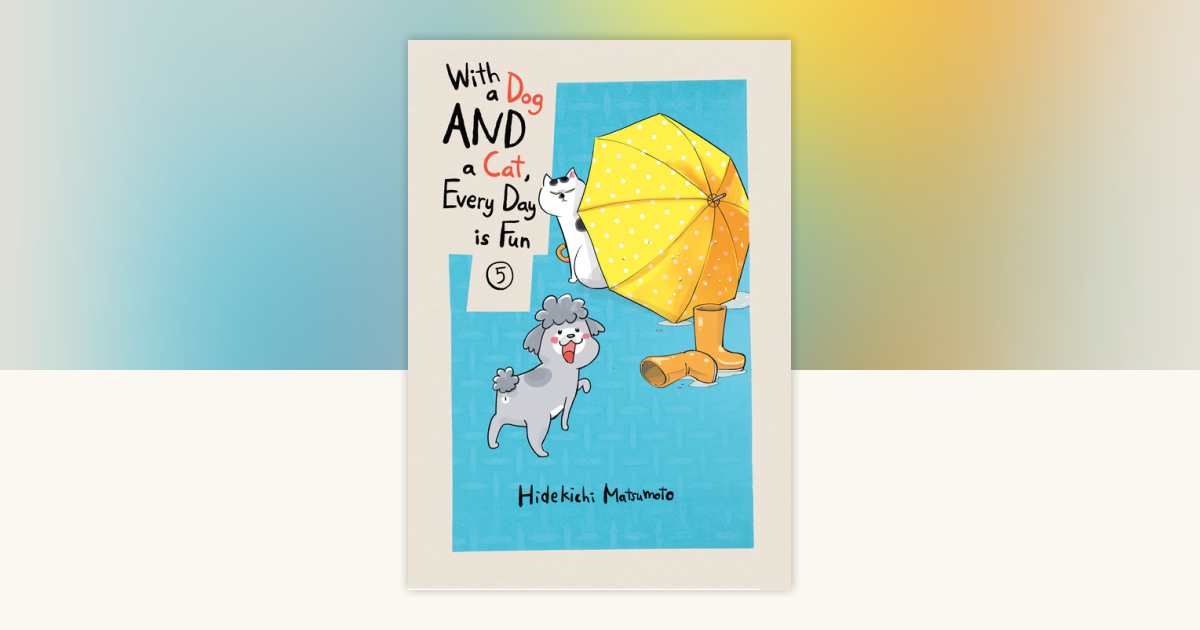 With a Dog AND a Cat, Every Day is Fun 5 by Hidekichi Matsumoto