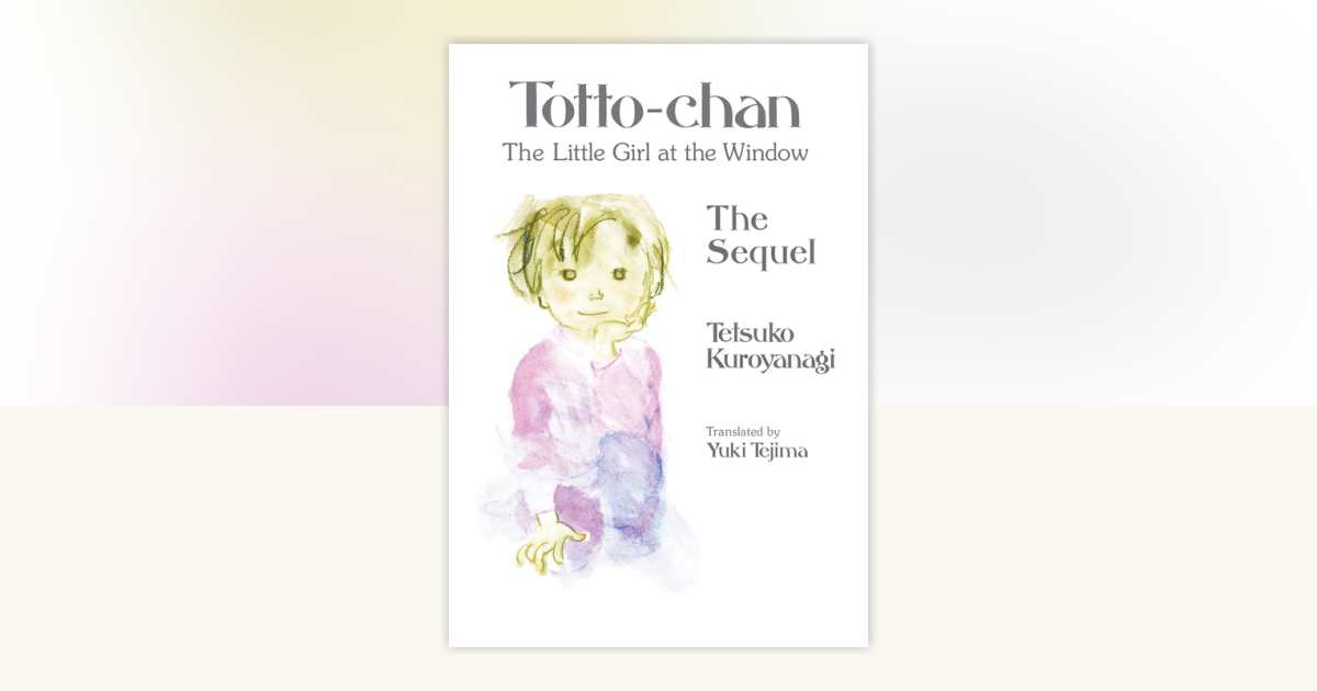 Totto-chan, the Little Girl at the Window: The Sequel by