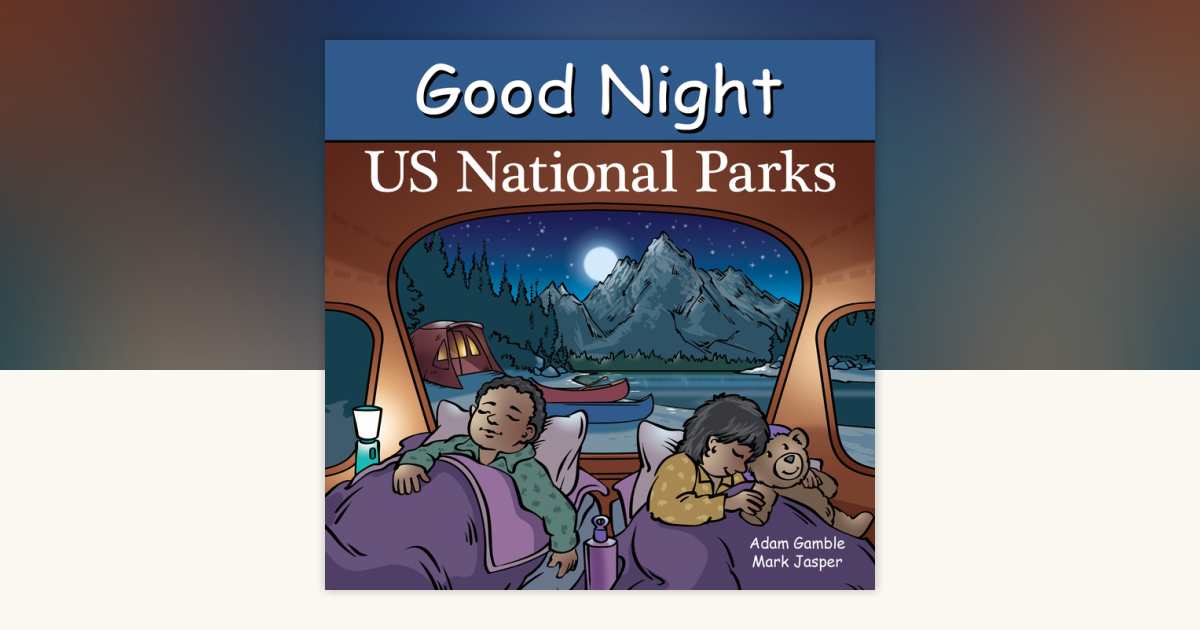 Good Night US National Parks by Adam Gamble, Mark Jasper