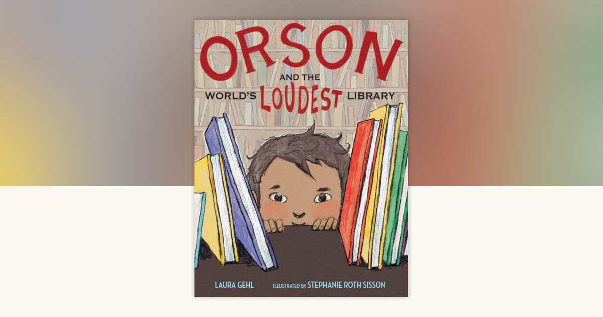 Orson and the World's Loudest Library by Laura Gehl: 9781662602085