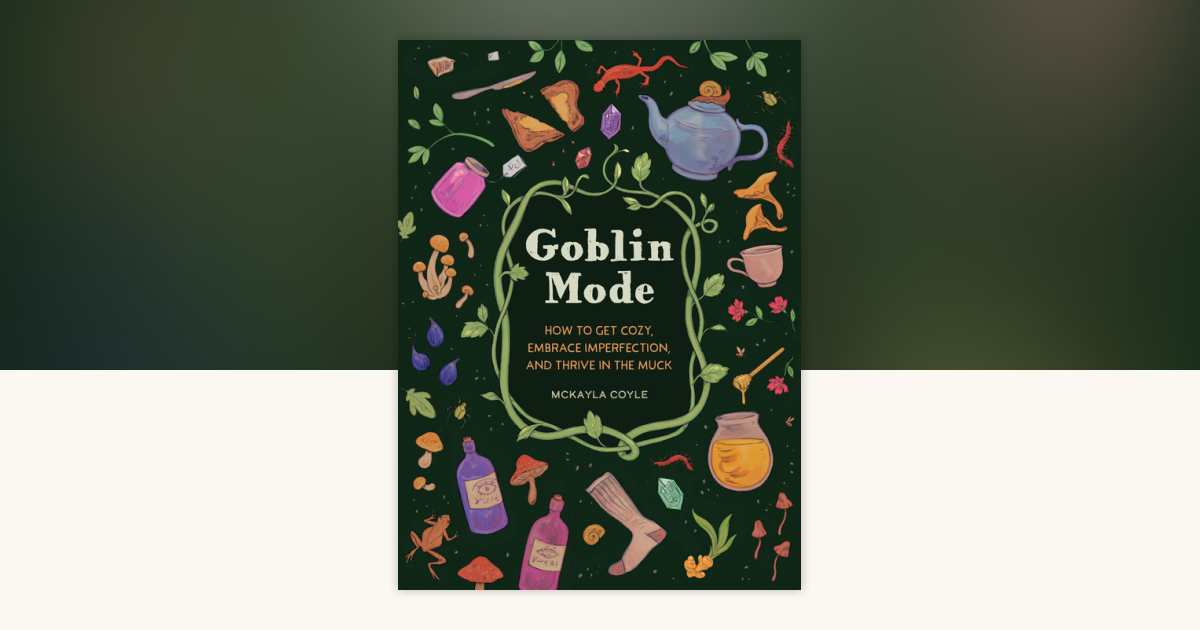 Goblin Mode by McKayla Coyle: 9781683693536 | PenguinRandomHouse