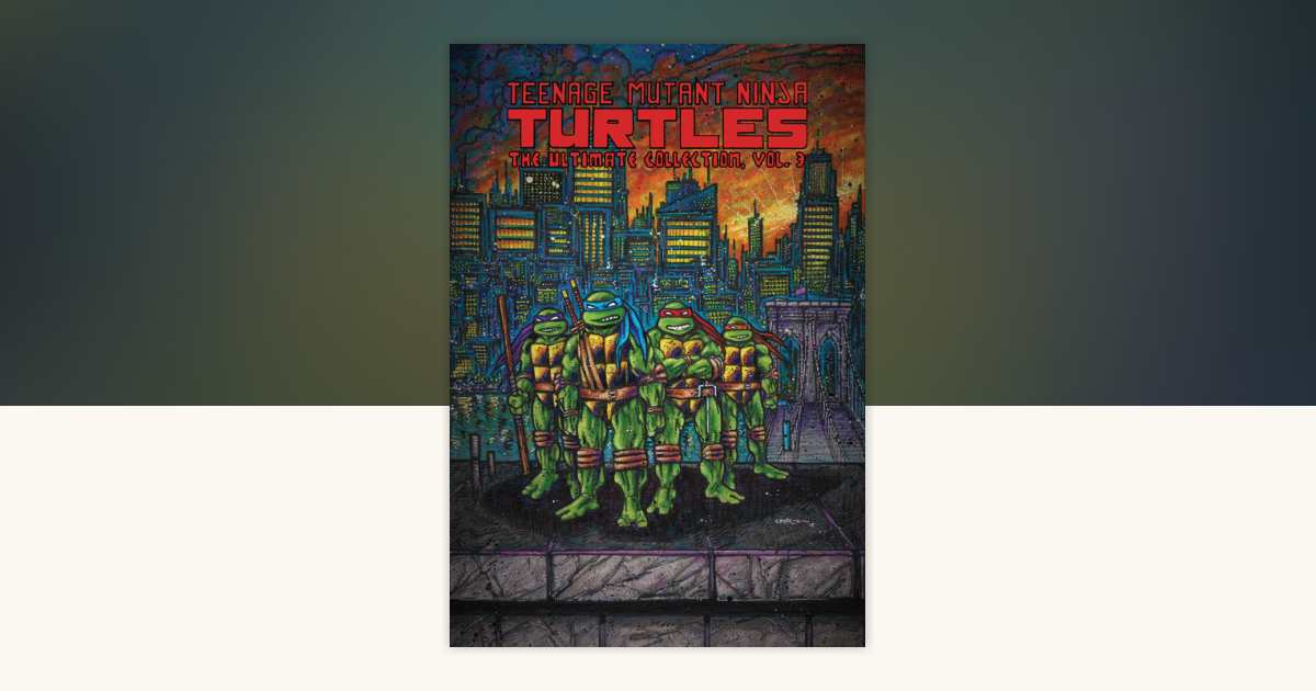 Teenage Mutant Ninja Turtles: The Ultimate Collection, Vol. 3 by