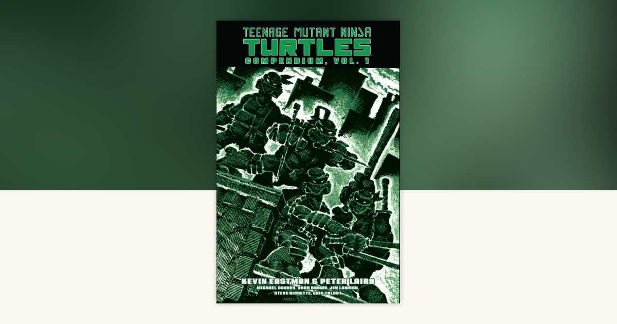 Teenage Mutant Ninja Turtles Compendium, Vol. 1 by Kevin