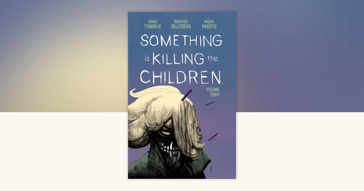 Something is Killing the Children Vol. 8 by James Tynion IV