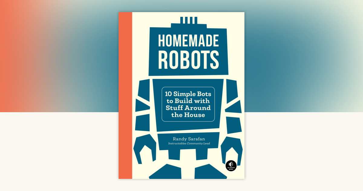 Homemade Robots by Randy Sarafan: 9781718500235 | PenguinRandomHouse ...