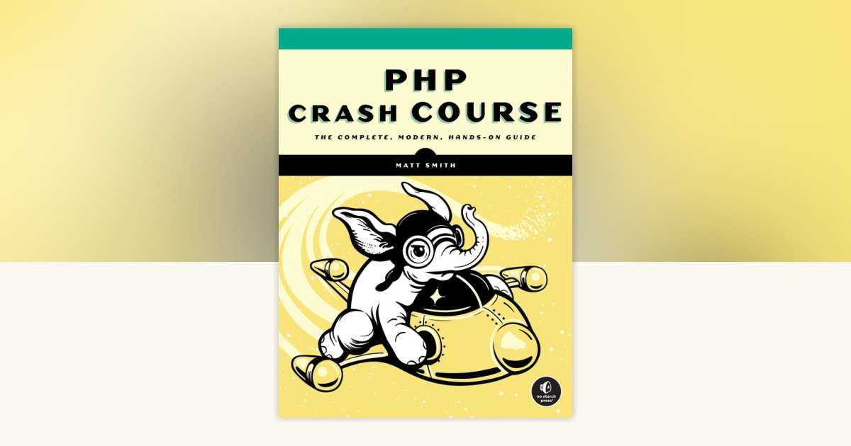 PHP Crash Course by Matt Smith: 9781718502529 | PenguinRandomHouse.com ...