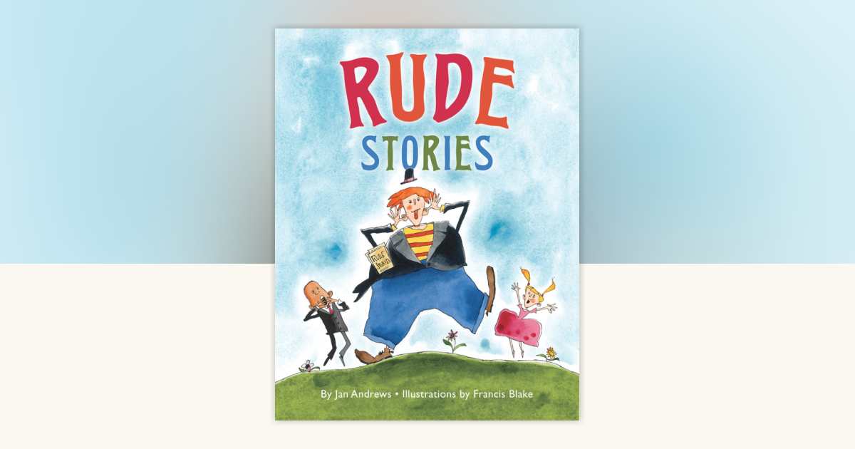 Rude Stories by Jan Andrews: 9781770490925 | PenguinRandomHouse.com: Books