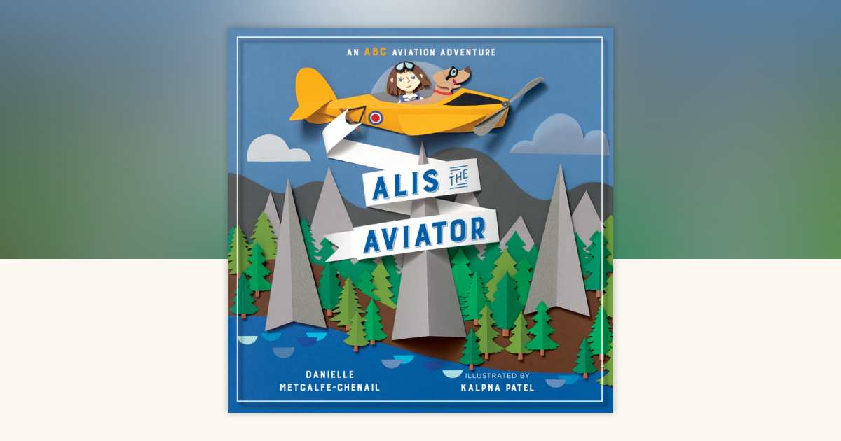 Alis the Aviator by Danielle Metcalfe-Chenail: 9781774883648