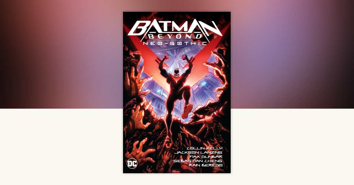 Batman Beyond: Neo-Gothic by Jackson Lanzing, Collin Kelly