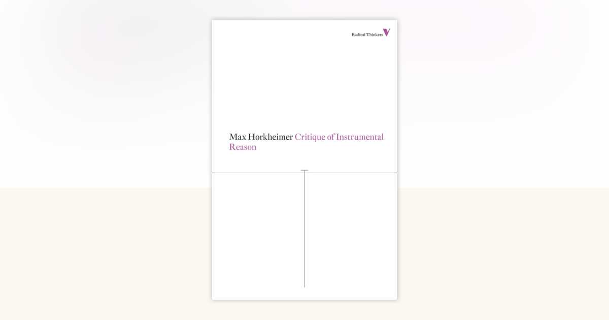 Critique of Instrumental Reason by Max Horkheimer: 9781781680230 ...