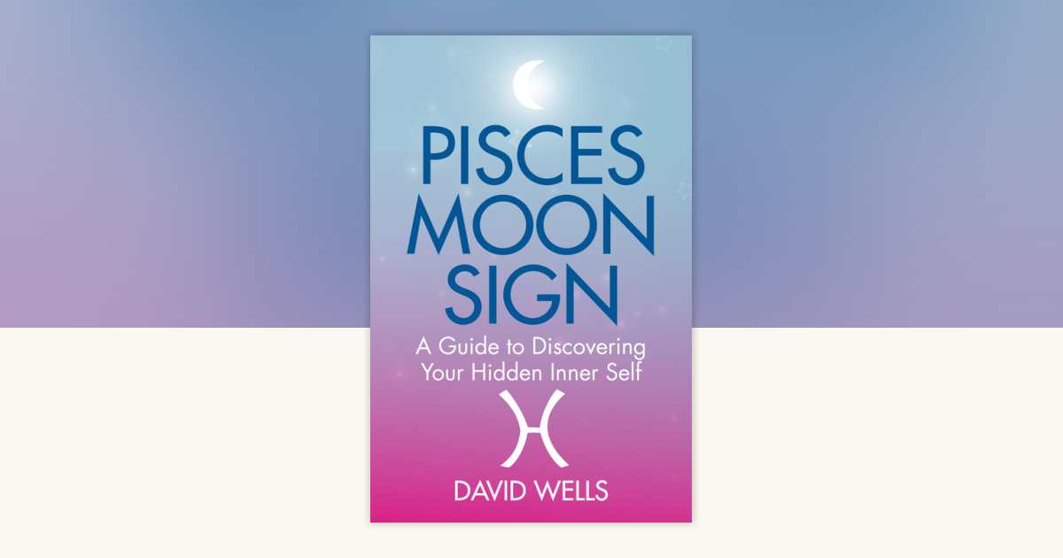 Pisces Moon Sign by David Wells: 9781781803745 | PenguinRandomHouse.com ...