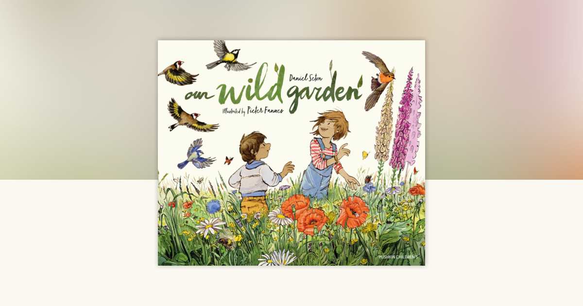 Our Wild Garden by Daniel Seton: 9781782694502