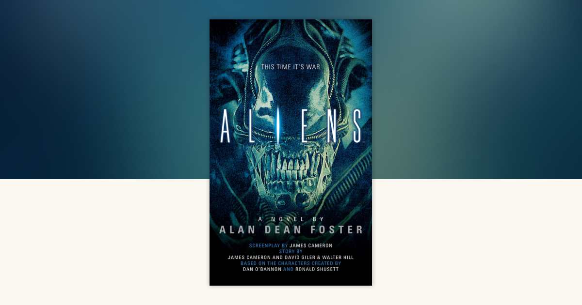 Aliens: The Official Movie Novelization by Alan Dean Foster