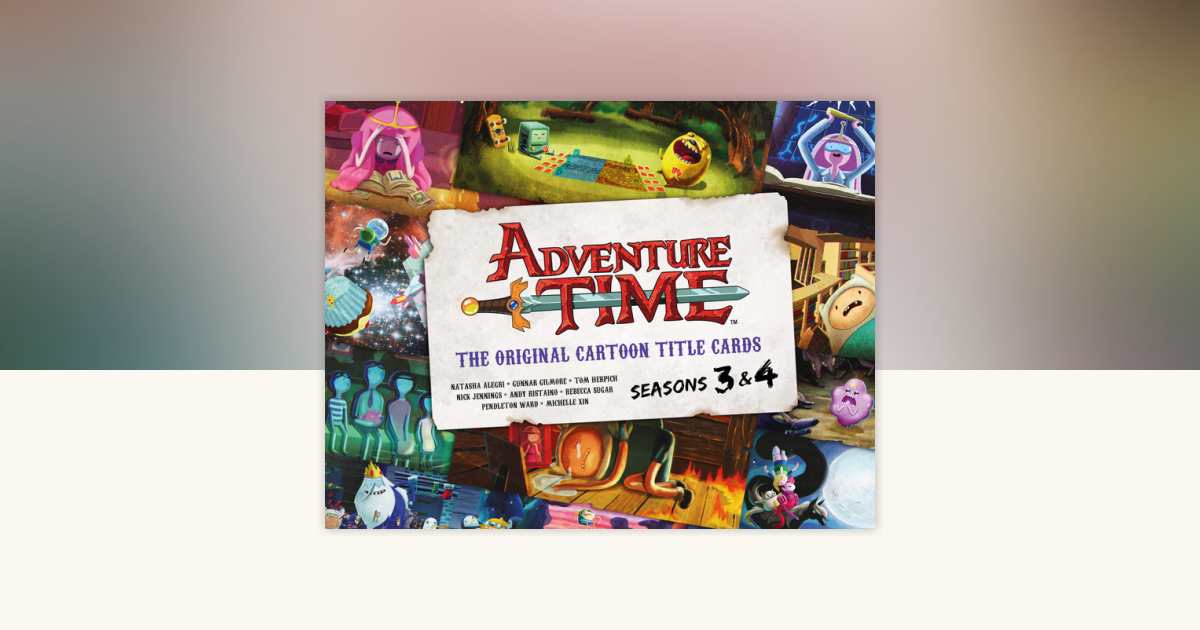 Adventure Time: The Original Cartoon Title Cards (Vol 2) by