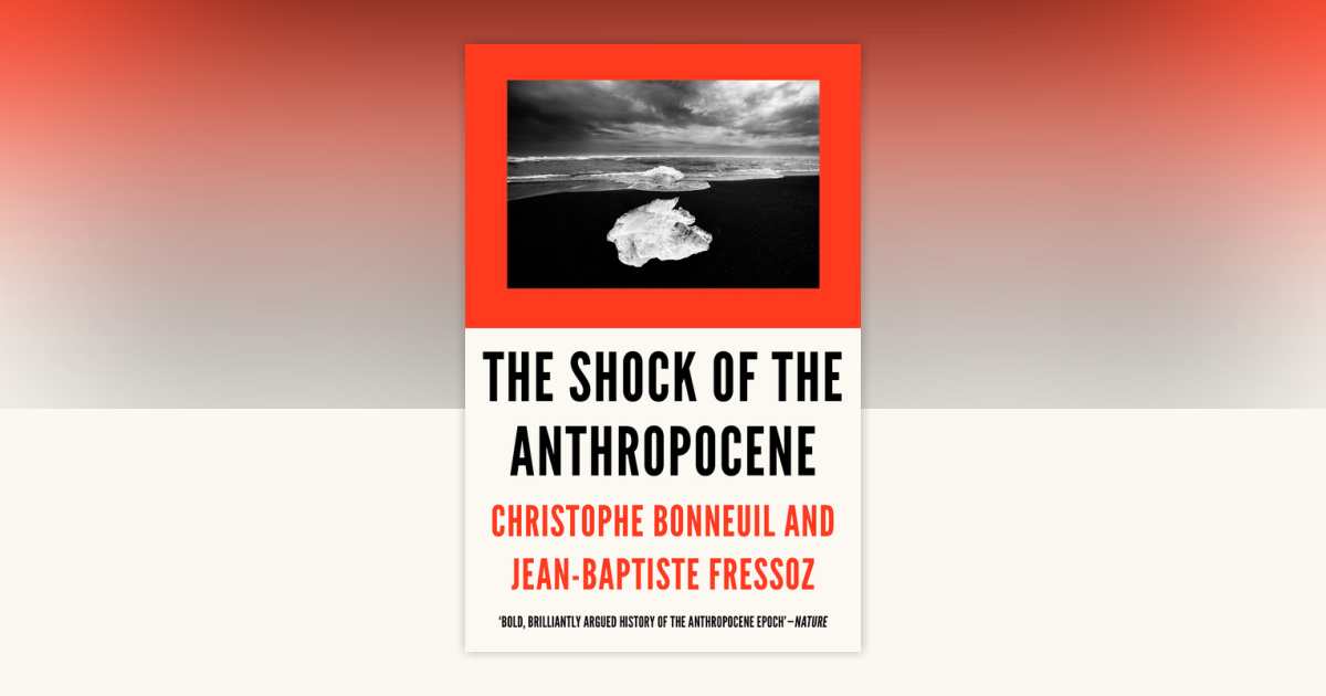 The Shock of the Anthropocene by Christophe Bonneuil, Jean
