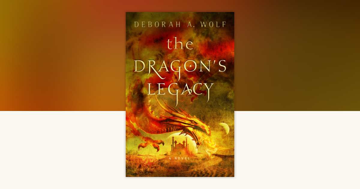 The Dragon's Legacy by Deborah A. Wolf: 9781785651083