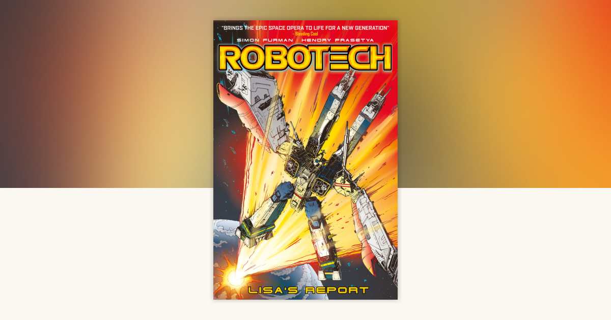 Robotech Vol. 4: Lisa's Report (Graphic Novel) by Simon Furman