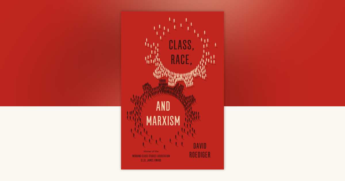 Class, Race, and Marxism by David R. Roediger: 9781786631244 ...