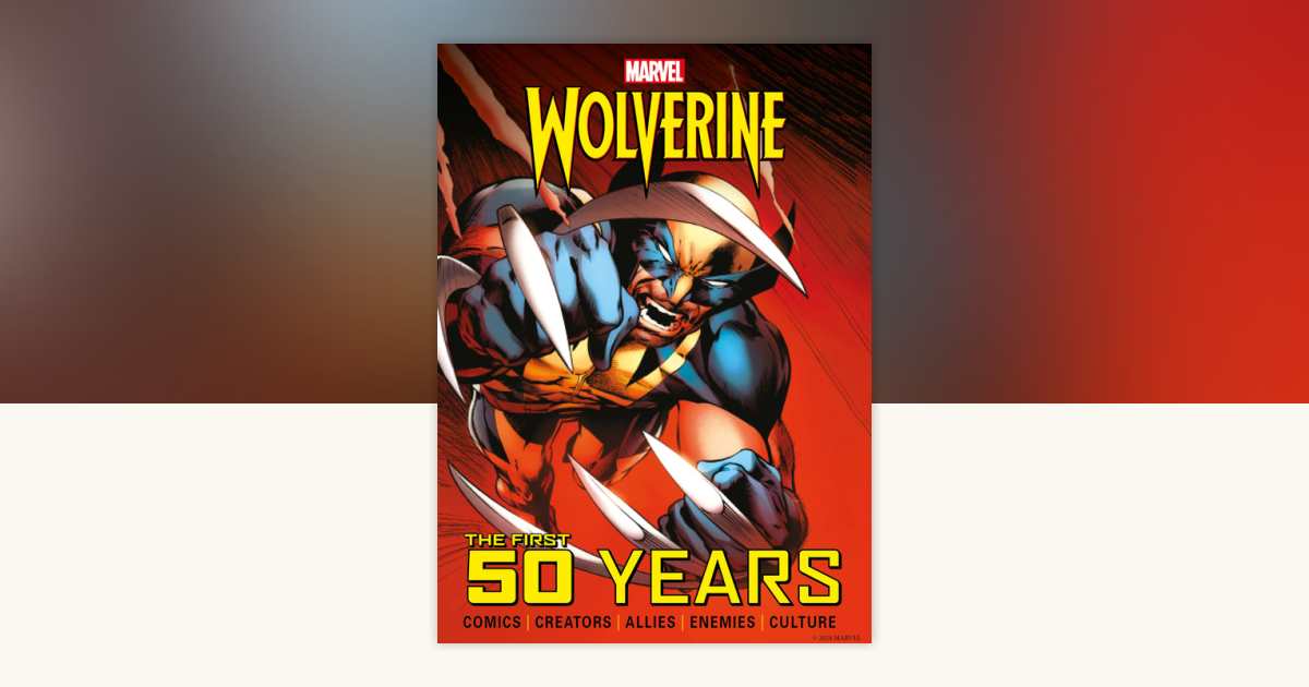 Marvel's Wolverine: The First 50 Years by Titan: 9781787744028
