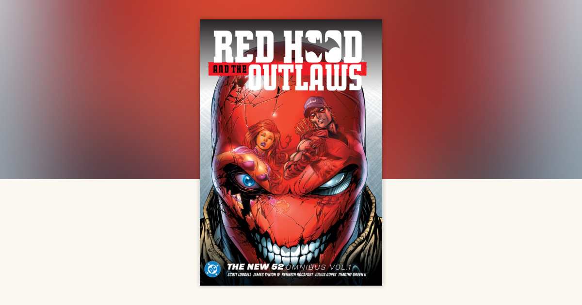 Red Hood & the Outlaws The New 52 Omnibus Vol. 1 (2025