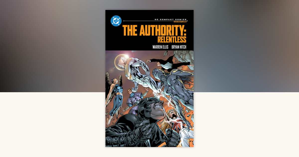 The Authority: Relentless: DC Compact Comics Edition by Warren Ellis ...
